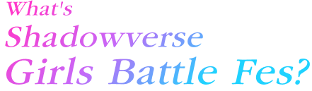 What's Shadowverse Girls Battle Fes?